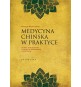 Medycyna Chińska w Praktyce. Teoria, diagnostyka i terapia w rozumieniu zachodnim (książka)